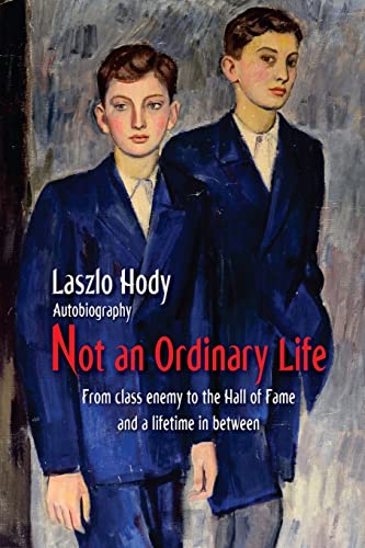 Not an Ordinary Life: From class enemy to the hall of fame and a lifetime in between von Createspace Independent Publishing Platform